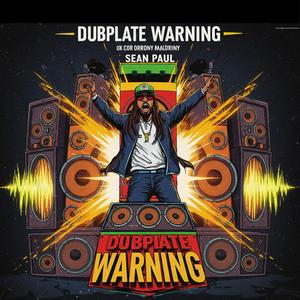 Dubplate Warning (feat. Sean Paul)