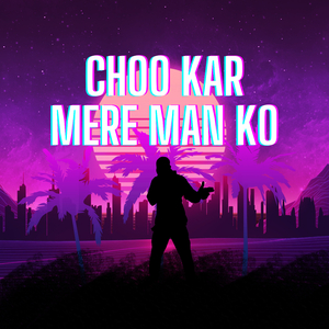 Choo Kar Mere Man Ko