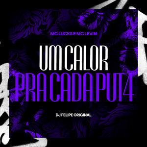 Um Calor pra Cada Put4