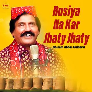 Rusiya Na Kar Jhaty Jhaty