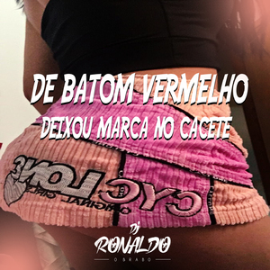 DE BATOM VERMELHO DEIXOU MARCA NO CACETE