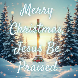 Merry Christmas, Jesus Be Praised