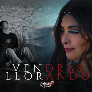 Vendrás Llorando