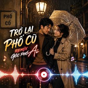 Trở Lại Phố Cũ (Remix EDM)