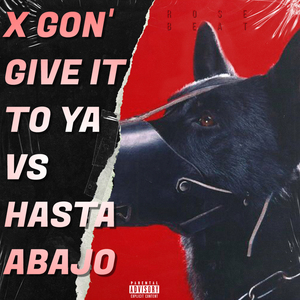 X Gon' Give It To Ya VS Hasta Abajo (Remix)