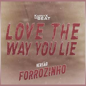 Love The Way You Lie (Versão Forrózinho)