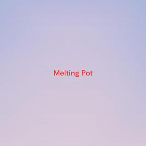 Melting Pot (Complete version originally performed by Blue Mink)