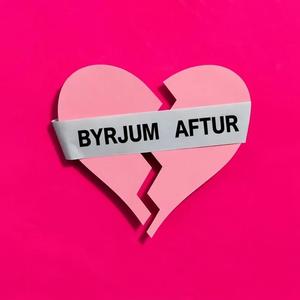 BYRJUM AFTUR