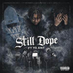 Still Dope (feat. Yg Ant)