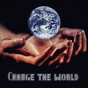 CHANGE THE WORLD
