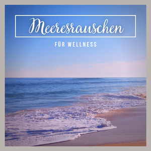 Meeresrauschen für Wellness, Teil 19