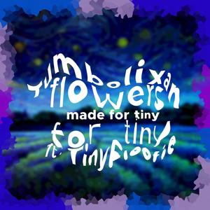 Flowers For Tiny (feat. TinyFloofie, cherop & cozycoven)