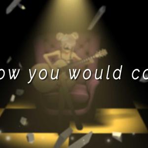 I know you would come