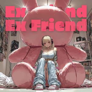 Ex Friend (feat. Otonanoko)