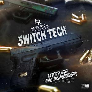 Switch Tech (feat. TA Topfliight, Twoo Times & TURN ME UP TD)
