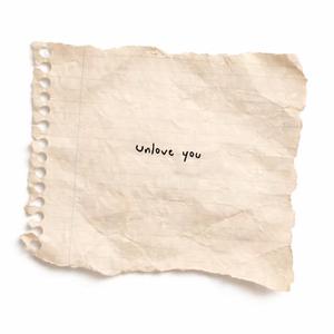 unlove you