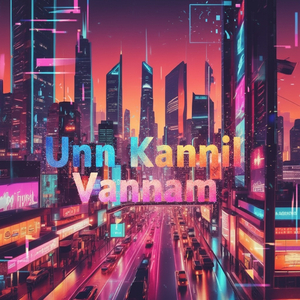 Unn Kannil Vannam