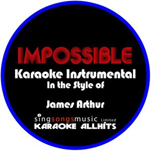 Impossible (In the Style of James Arthur) [Karaoke Instrumental Version]