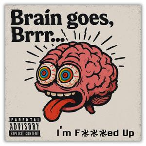 Brain goes, Brrr... (feat. prod. by YUNG GENOCIDE)