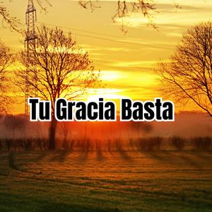 Tu Gracia Basta