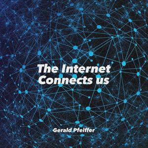 The Internet Connects Us