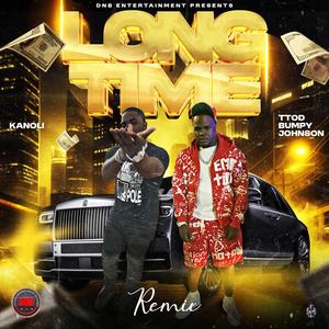 Long Time (Remix Ft TTOD Bumpy Johnson)