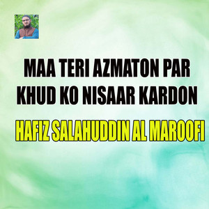 Maa Teri Azmaton Par Khud Ko Nisaar Kardon
