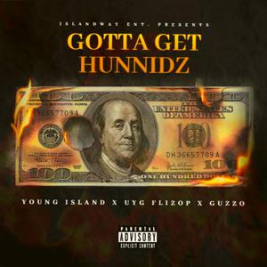 Gotta Get Hunnidz (feat. Young Island & Uyg Flizop)