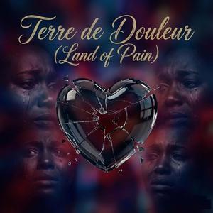 Terre de Douleur (Land of Pain)