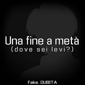 Una fine a metà (Dove sei Levi?)
