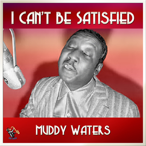 I Can't Be Satisified