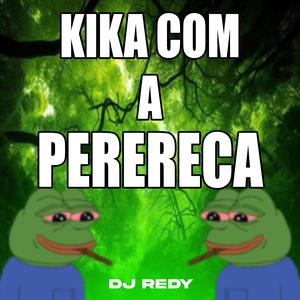 MENINA ESPECIALISTA - KIKA COM A PERERECA (DJ MENOR DO FLORIDA Remix)