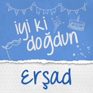 Doğum Günün Kutlu Olsun Erşad