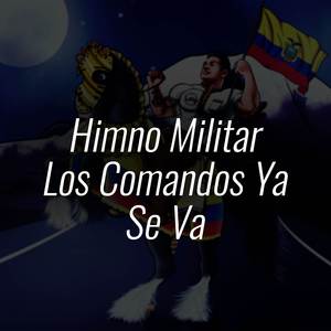 Himno Militar (Los Comandos Ya Se Van)