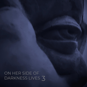 On Her Side of Darkness Lives 3