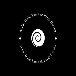 Andai Dulu Kau Tak Pergi Dariku (Remastered 2024)