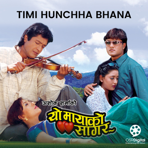 Timi Hunchha Bhana (From "Yo Mayako Sagar")