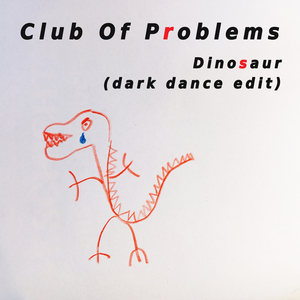 Dinosaur (Dark Dance Edit)