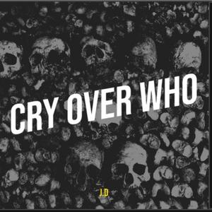 Cry over who
