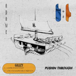 Galley (Pushin Through)