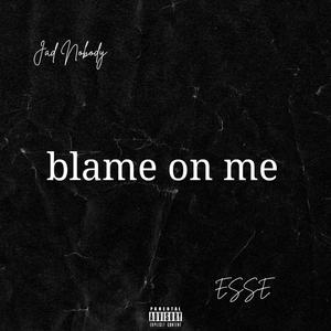Blame on me (feat. ESSE)