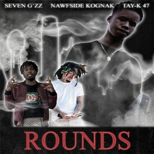 Rounds (feat. Tay-K 47 & Nawfsidekognak)