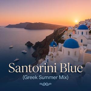 Santorini Blue (Greek Summer Mix)