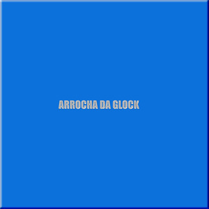 ARROCHA DA GLOCK