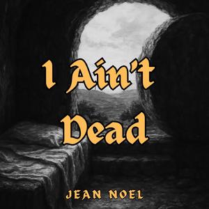 I Ain't Dead