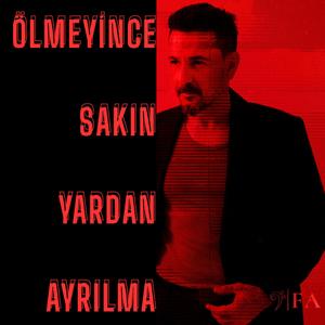 Ölmeyince Sakın Yardan Ayrılma