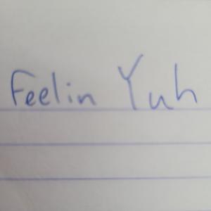 Feelin Yuh