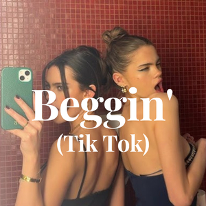 Beggin' (Tik Tok)
