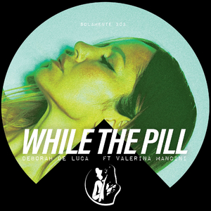 WHILE THE PILL