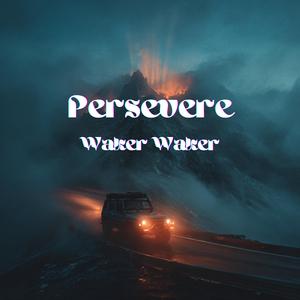 Persevere (Waker Waker)